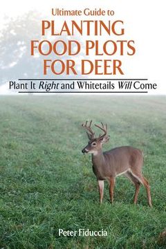 portada Shooter's Bible Guide to Planting Food Plots: A Comprehensive Handbook on Summer, Fall, and Winter Crops to Attract Deer to Your Property (en Inglés)