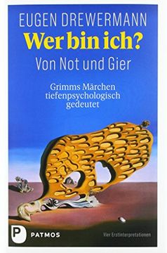 portada Wer bin Ich? Von not und Gier: Grimms Märchen Tiefenpsychologisch Gedeutet. Vier Erstinterpretationen (in German)