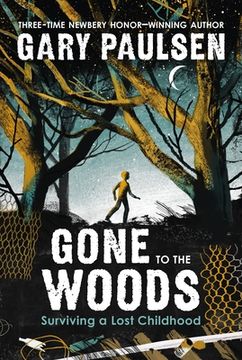 portada Gone to the Woods: Surviving a Lost Childhood 