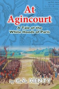 portada At Agincourt: A Tale of the White Hoods of Paris (en Inglés)