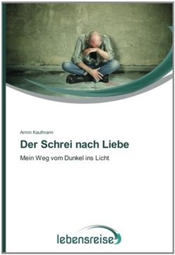portada Der Schrei nach Liebe: Mein Weg vom Dunkel ins Licht