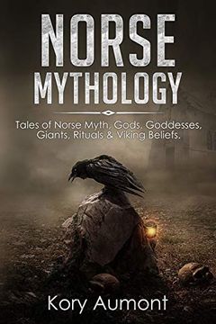 portada Norse Mythology: Tales of Norse Myth, Gods, Goddesses, Giants, Rituals & Viking Beliefs (in English)