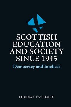 portada Scottish Education and Society Since 1945: Democracy and Intellect (in English)