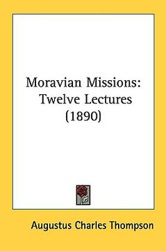 portada moravian missions: twelve lectures (1890) (en Inglés)