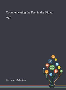 portada Communicating the Past in the Digital age (en Inglés)