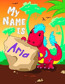 portada My Name is Aria: 2 Workbooks in 1! Personalized Primary Name and Letter Tracing Book for Kids Learning how to Write Their First Name and the Alphabet. For Children in Pre-K and Kindergarten 
