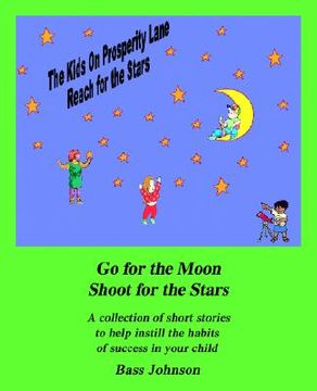 portada the kids on prosperity lane reach for the stars: go for the moon shoot for the stars (en Inglés)