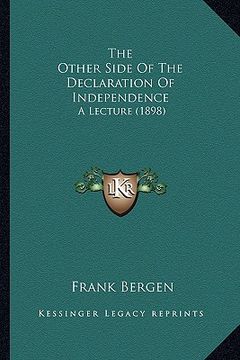 portada the other side of the declaration of independence the other side of the declaration of independence: a lecture (1898) a lecture (1898) (in English)