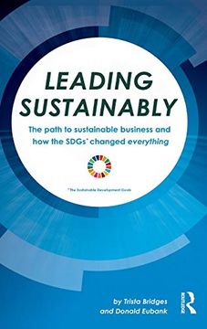 portada Leading Sustainably: The Path to Sustainable Business and how the Sdgs Changed Everything (en Inglés)