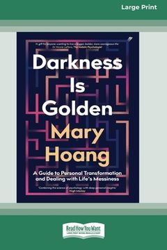 portada Darkness is Golden: A Guide to Personal Transformation and Dealing with Life's Messiness [16pt Large Print Edition] (en Inglés)