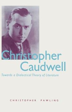 portada Christopher Caudwell: Towards a Dialectical Theory of Literature (en Inglés)