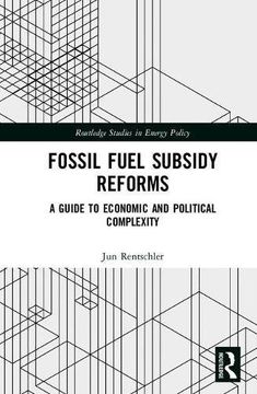 portada Fossil Fuel Subsidy Reforms: A Guide to Economic and Political Complexity (Routledge Studies in Energy Policy) 