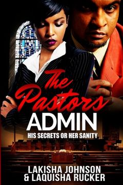 portada The Pastor's Admin: His Secrets or Her Sanity (en Inglés)
