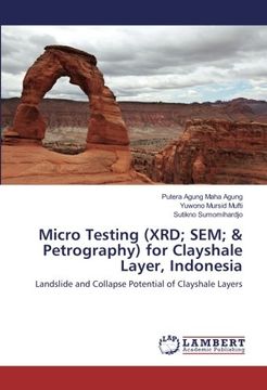 portada Micro Testing (XRD; SEM; & Petrography) for Clayshale Layer, Indonesia: Landslide and Collapse Potential of Clayshale Layers