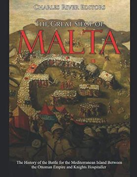 portada The Great Siege of Malta: The History of the Battle for the Mediterranean Island Between the Ottoman Empire and Knights Hospitaller (en Inglés)