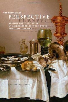 portada The Rhetoric of Perspective: Realism and Illusionism in Seventeenth-Century Dutch Still-Life Painting (en Inglés)