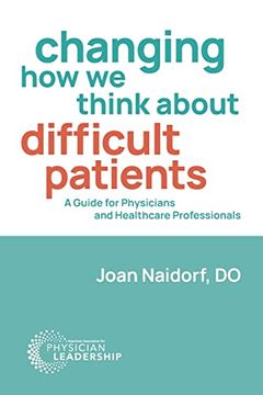 portada Changing how we Think About Difficult Patients: A Guide for Physicians and Healthcare Professionals (in English)