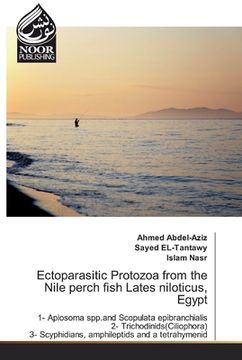 portada Ectoparasitic Protozoa from the Nile perch fish Lates niloticus, Egypt (en Inglés)