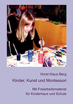 portada Kinder, Kunst und Montessori: Mit Freiarbeitsmaterial für Kinderhaus und Schule (en Alemán)