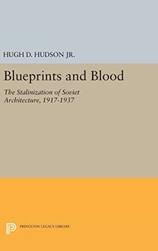 portada Blueprints and Blood: The Stalinization of Soviet Architecture, 1917-1937 (Princeton Legacy Library) (en Inglés)