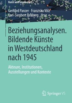 portada Beziehungsanalysen. Bildende Künste in Westdeutschland Nach 1945: Akteure, Institutionen, Ausstellungen und Kontexte (Kunst und Gesellschaft) (en Alemán)