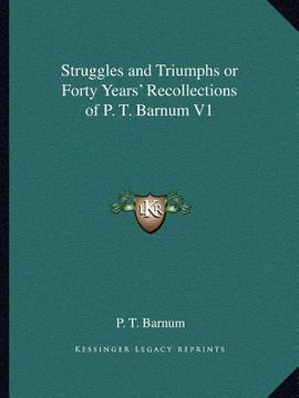 portada struggles and triumphs or forty years' recollections of p. t. barnum v1 (in English)