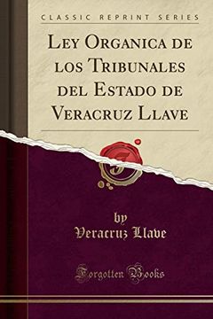 portada Ley Organica de los Tribunales del Estado de Veracruz Llave (Classic Reprint)
