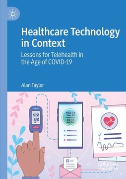 portada Healthcare Technology in Context: Lessons for Telehealth in the Age of Covid-19 (en Inglés)