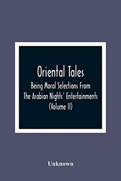 portada Oriental Tales: Being Moral Selections From the Arabian Nights'Entertainments; Calculated Both to Amuse and Improve the Minds of Youth (Volume ii) 