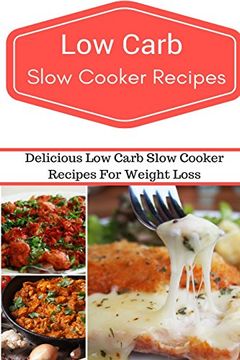 portada Low Carb Slow Cooker Recipes: Delicious and Easy low Carb Slow Cooker Recipes (Low Carb Diet) (en Inglés)