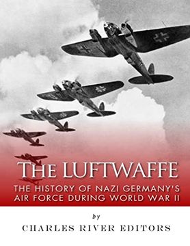 portada The Luftwaffe: The History of Nazi Germany’S air Force During World war ii (en Inglés)