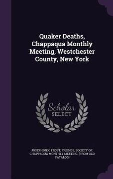 portada Quaker Deaths, Chappaqua Monthly Meeting, Westchester County, New York (in English)
