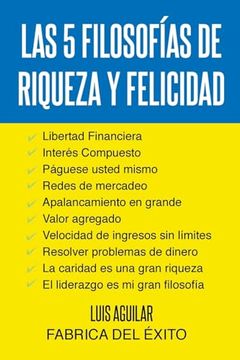 portada Las 5 Filosofias de Riqueza y Felicidad (in Spanish)