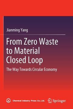 portada From Zero Waste to Material Closed Loop: The Way Towards Circular Economy (en Inglés)