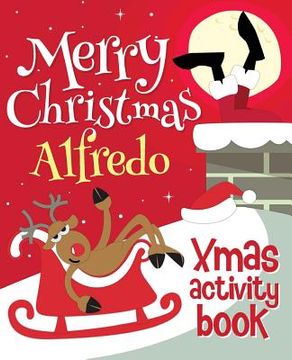 portada Merry Christmas Alfredo - Xmas Activity Book: (Personalized Children's Activity Book) (en Inglés)