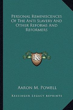 portada personal reminiscences of the anti slavery and other reforms and reformers (en Inglés)