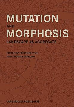 portada Mutation and Morphosis: Landscape as Aggregate 