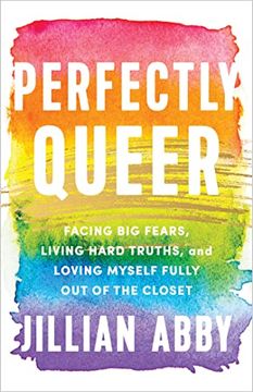 portada Perfectly Queer: Facing big Fears, Living Hard Truths, and Loving Myself Fully out of the Closet (en Inglés)
