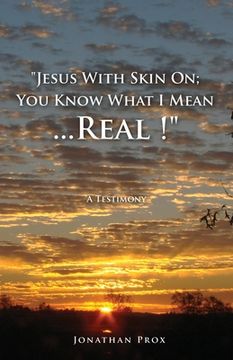 portada "Jesus With Skin On; You Know What I Mean...Real !"
