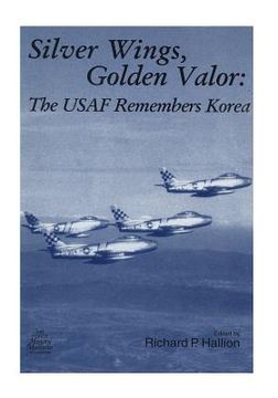portada Silver Wings, Golden Valor: The USAF Remembers Korea (en Inglés)