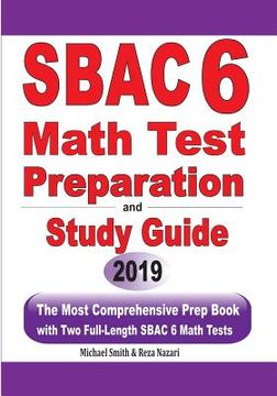portada SBAC 6 Math Test Preparation and Study Guide: The Most Comprehensive Prep Book with Two Full-Length SBAC Math Tests (en Inglés)