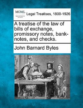 portada a treatise of the law of bills of exchange, promissory notes, bank-notes, and checks.