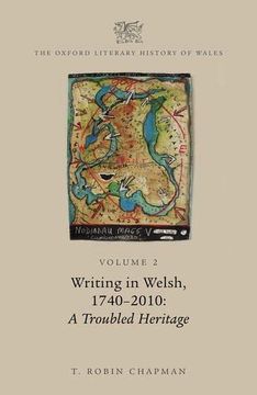 portada The Oxford Literary History of Wales: Volume 2. Writing in Welsh, c. 1740-2010: A Troubled Heritage 