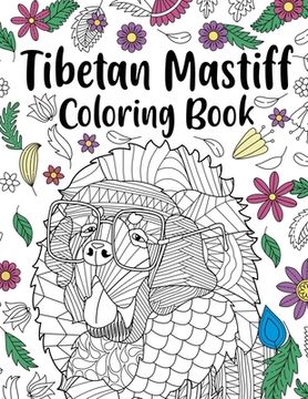 portada Tibetan Mastiff Coloring Book: Coloring Books for Adults, Gifts for Dog Lovers, Floral Mandala Coloring Pages, Dog Lovers Coloring Book (en Inglés)