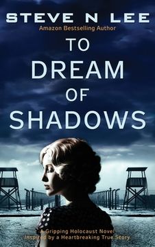 portada To Dream of Shadows: A Gripping Holocaust Novel Inspired by a Heartbreaking True Story (en Inglés)