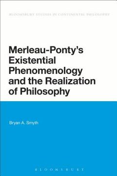 portada Merleau-Ponty's Existential Phenomenology and the Realization of Philosophy (en Inglés)