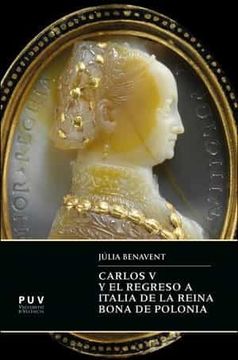 portada Carlos v y el Regreso a Italia de la Reina Bona de Polonia (in Spanish)