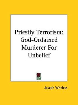 portada priestly terrorism: god-ordained murderer for unbelief (en Inglés)