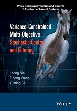 portada Variance-Constrained Multi-Objective Stochastic Control and Filtering (Wiley Series in Dynamics and Control of Electromechanical Systems)