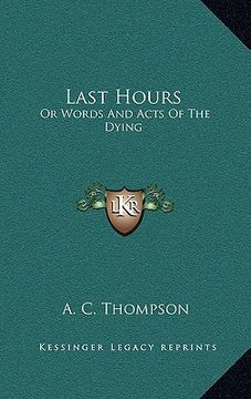 portada last hours: or words and acts of the dying (en Inglés)